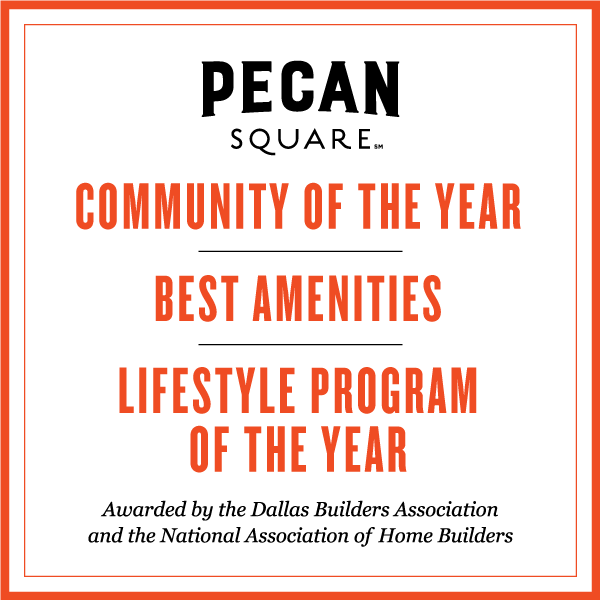 Community of the Year: Best Amenities and Lifestyle Program of the Year | Awarded by the Dallas Builders Association and the National Association of Home Builders